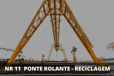 NR 11 – Operação de Ponte Rolante e Talha Elétrica – Teórico Reciclagem – 16 horas
